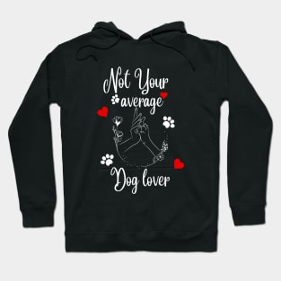 Not Your Average Dog Lover Hoodie